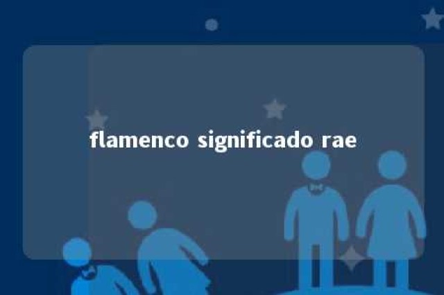 flamenco significado rae 