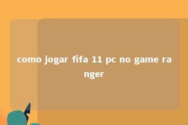 como jogar fifa 11 pc no game ranger 