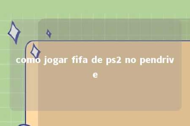 como jogar fifa de ps2 no pendrive 