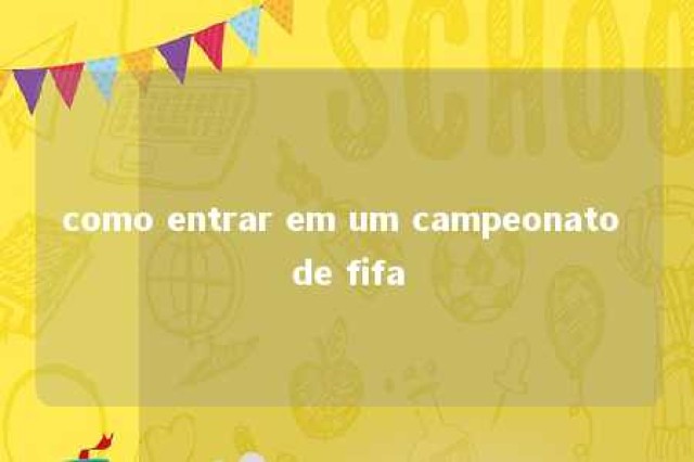 como entrar em um campeonato de fifa 