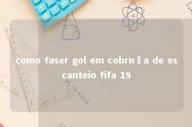 como faser gol em cobrnça de escanteio fifa 19 