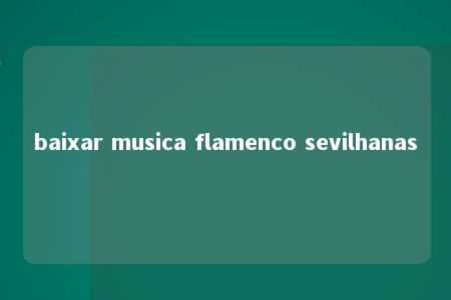 baixar musica flamenco sevilhanas 