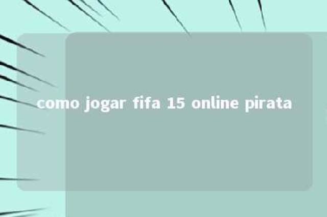 como jogar fifa 15 online pirata 