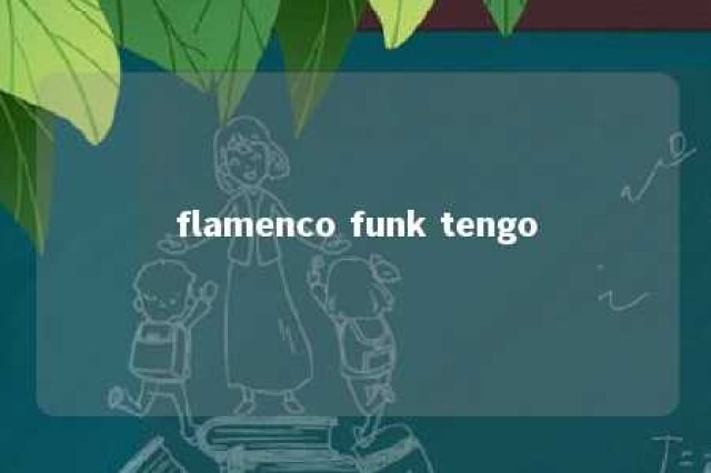 flamenco funk tengo 