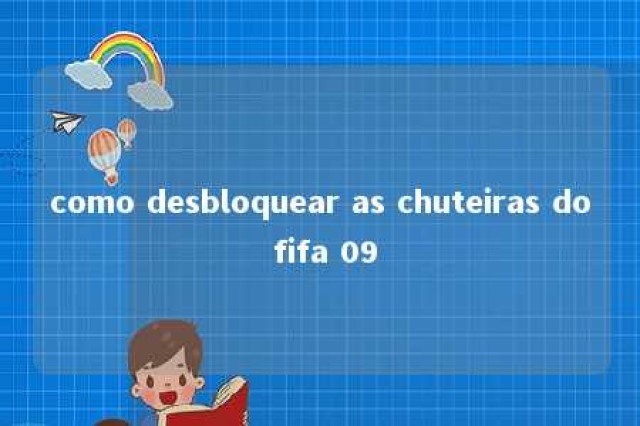 como desbloquear as chuteiras do fifa 09 