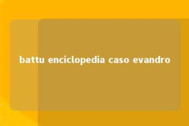 battu enciclopedia caso evandro 