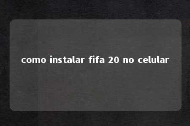 como instalar fifa 20 no celular 