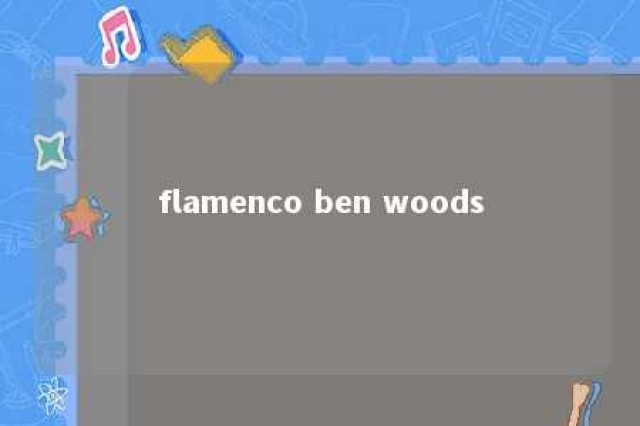 flamenco ben woods 