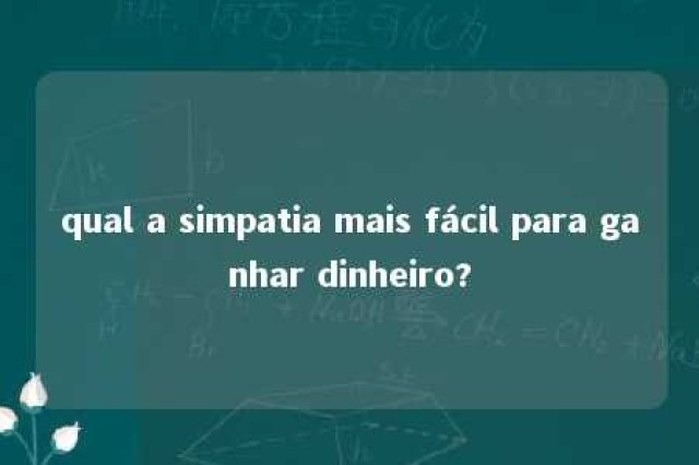 qual a simpatia mais fácil para ganhar dinheiro? 