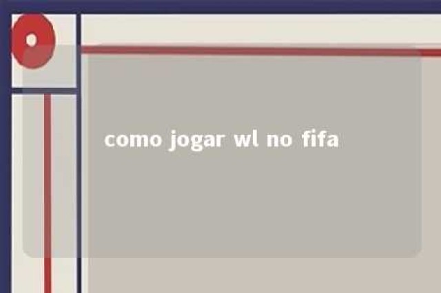 como jogar wl no fifa 