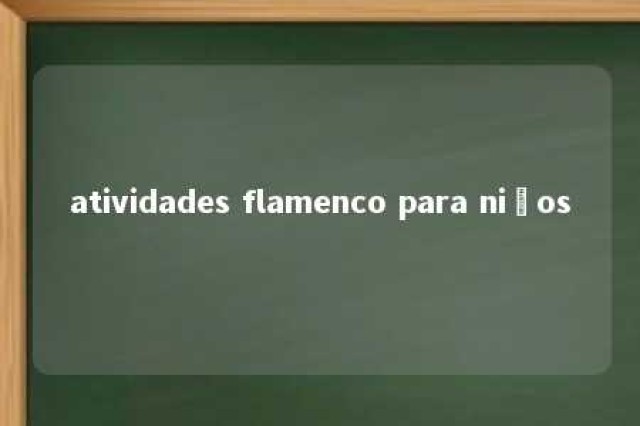 atividades flamenco para niños 