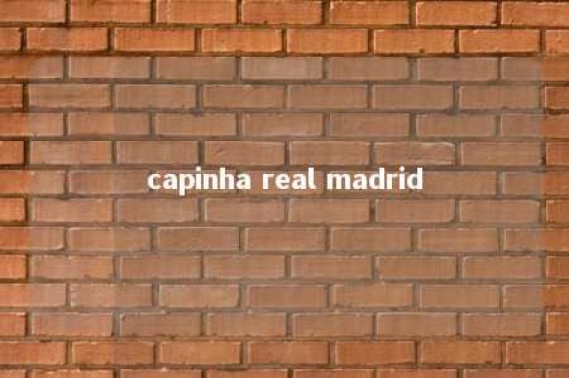 capinha real madrid 