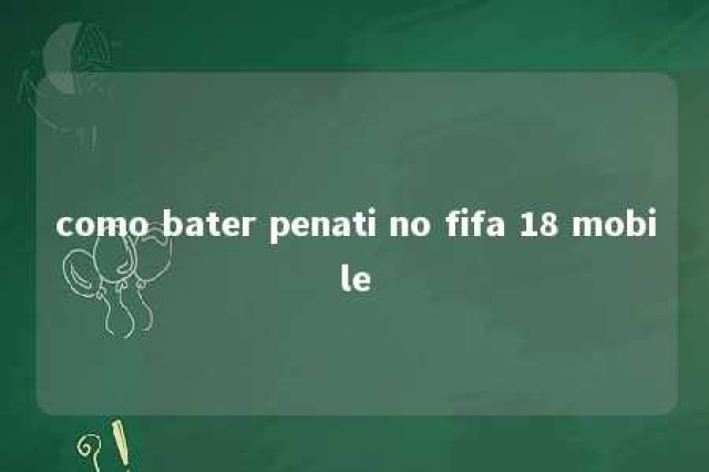 como bater penati no fifa 18 mobile 