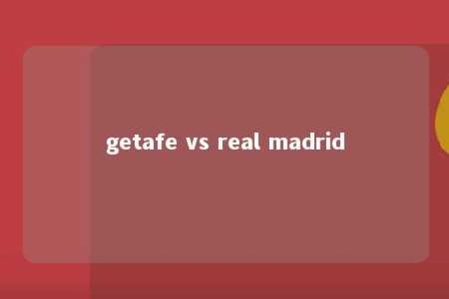 getafe vs real madrid 