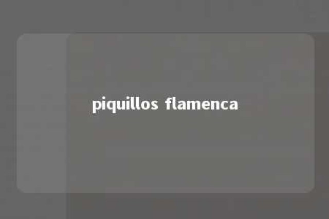 piquillos flamenca 