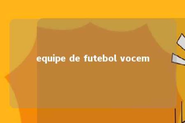 equipe de futebol vocem 