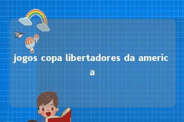 jogos copa libertadores da america 