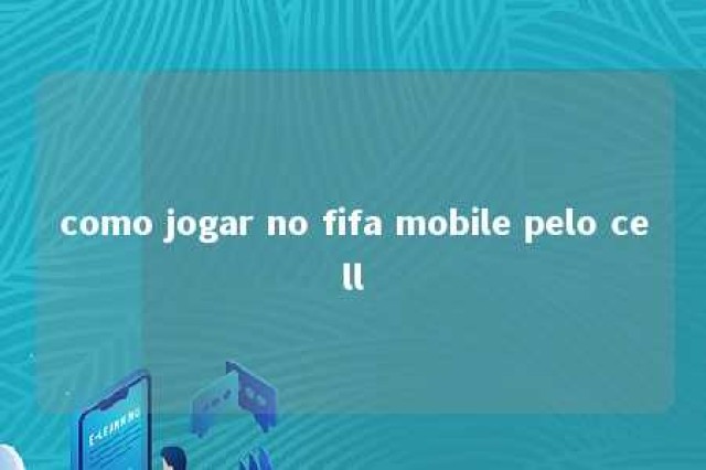 como jogar no fifa mobile pelo cell 