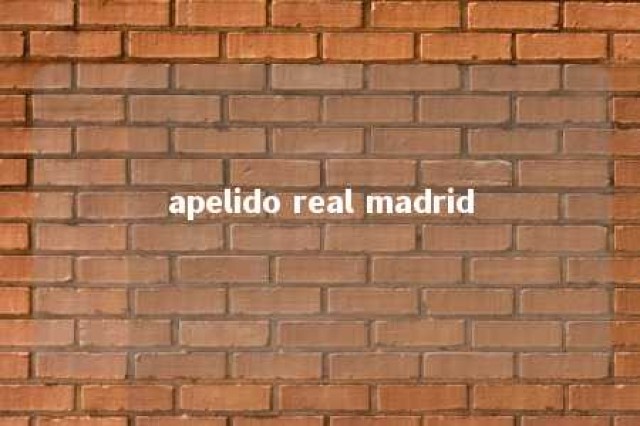 apelido real madrid 