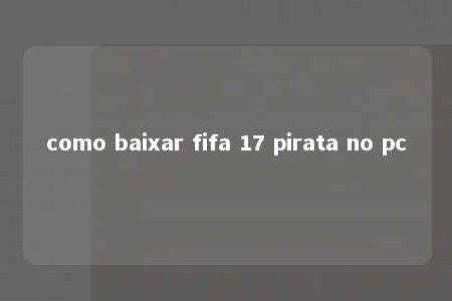 como baixar fifa 17 pirata no pc 