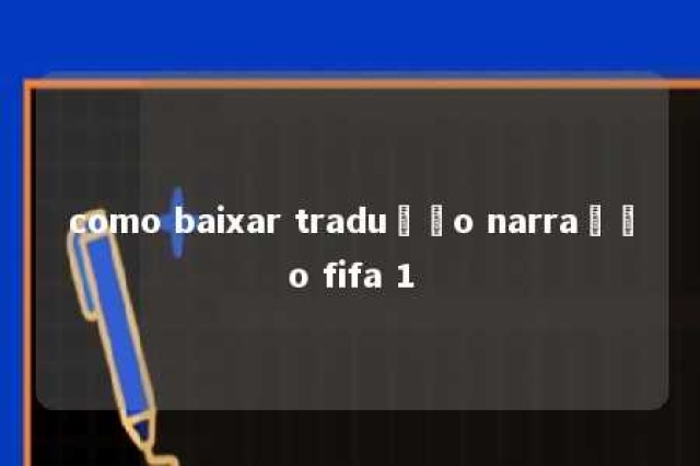 como baixar tradução narração fifa 1 