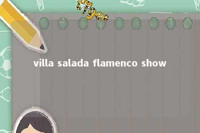 villa salada flamenco show 