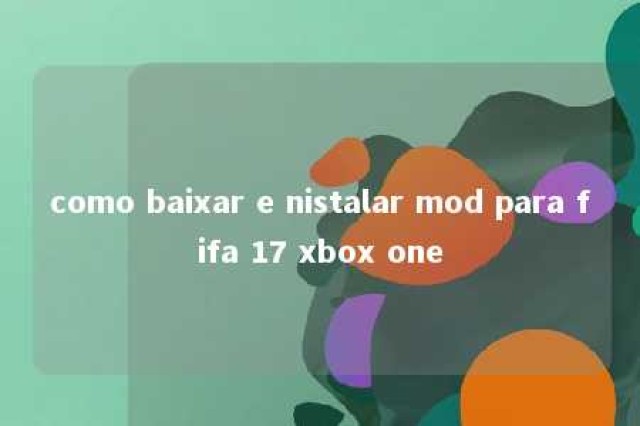 como baixar e nistalar mod para fifa 17 xbox one 