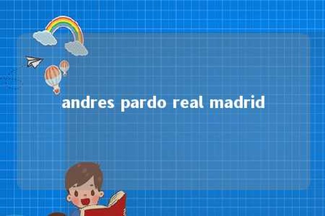 andres pardo real madrid 