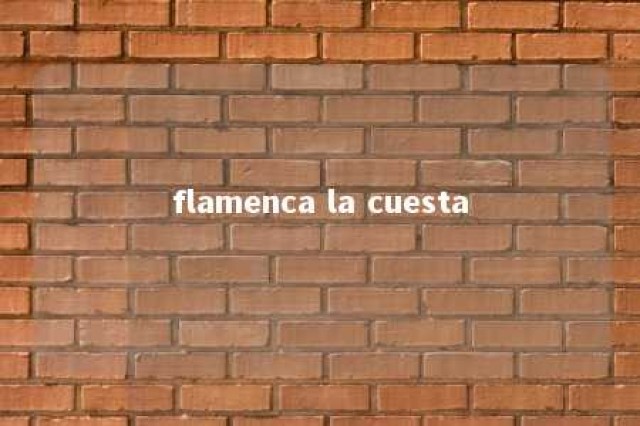 flamenca la cuesta 