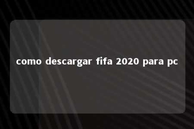 como descargar fifa 2020 para pc 