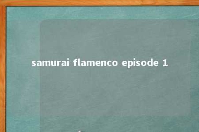 samurai flamenco episode 1 