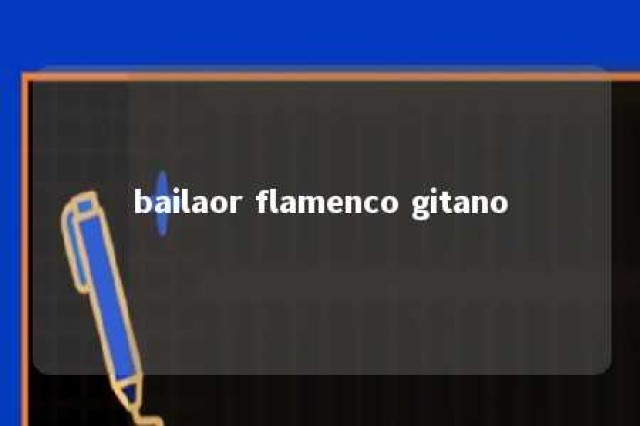 bailaor flamenco gitano 