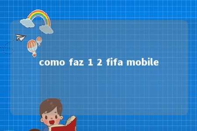 como faz 1 2 fifa mobile 