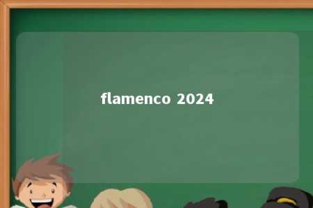 flamenco 2024 