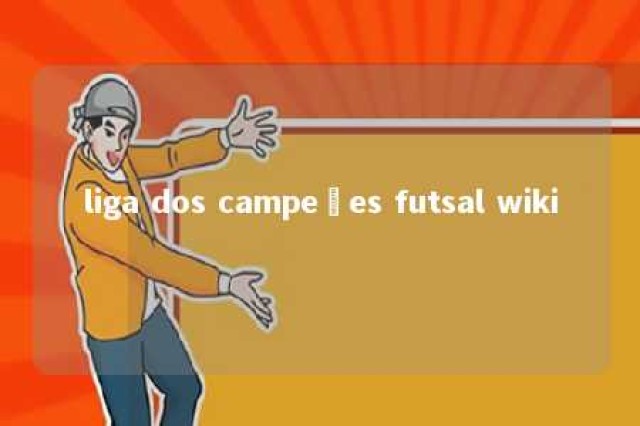 liga dos campeões futsal wiki 