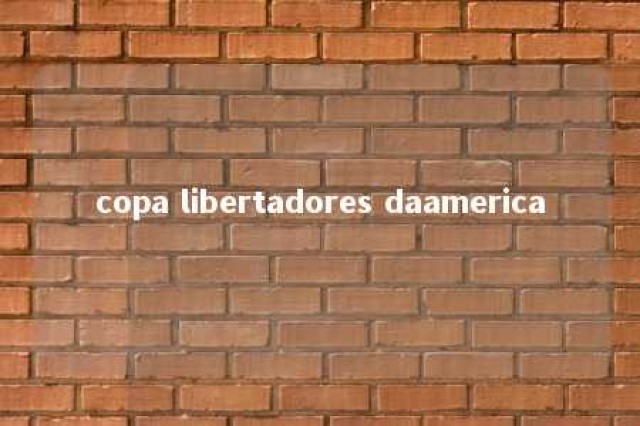 copa libertadores daamerica 