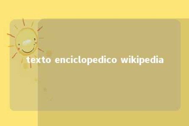 texto enciclopedico wikipedia 