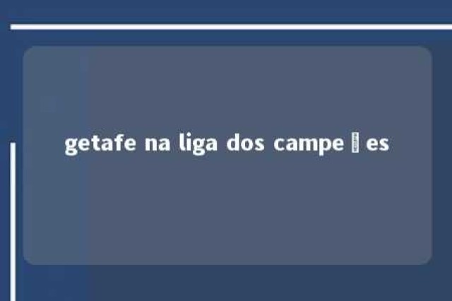 getafe na liga dos campeões 