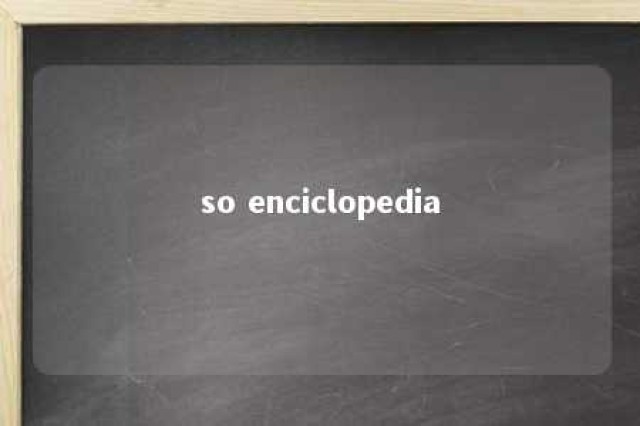 so enciclopedia 