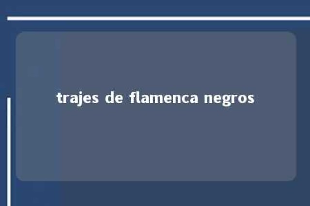 trajes de flamenca negros 