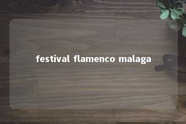 festival flamenco malaga 