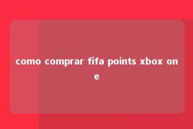 como comprar fifa points xbox one 