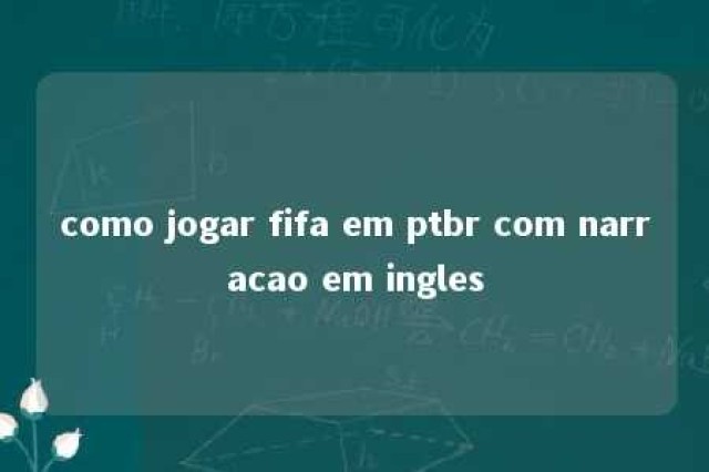 como jogar fifa em ptbr com narracao em ingles 