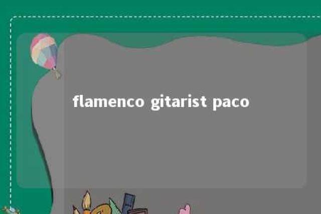 flamenco gitarist paco 