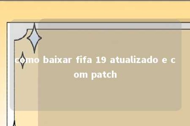 como baixar fifa 19 atualizado e com patch 