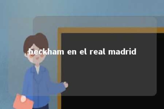 beckham en el real madrid 