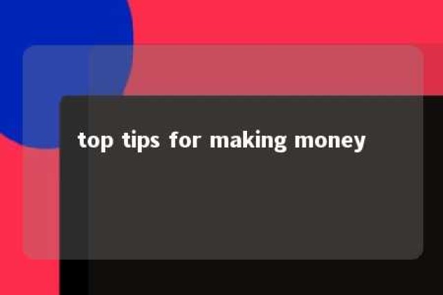 top tips for making money 