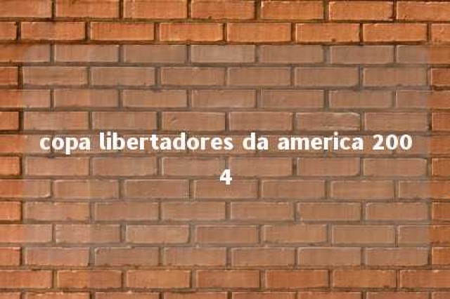 copa libertadores da america 2004 