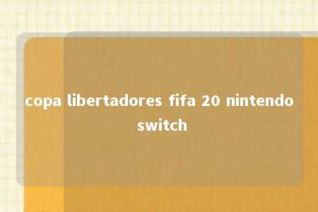 copa libertadores fifa 20 nintendo switch 