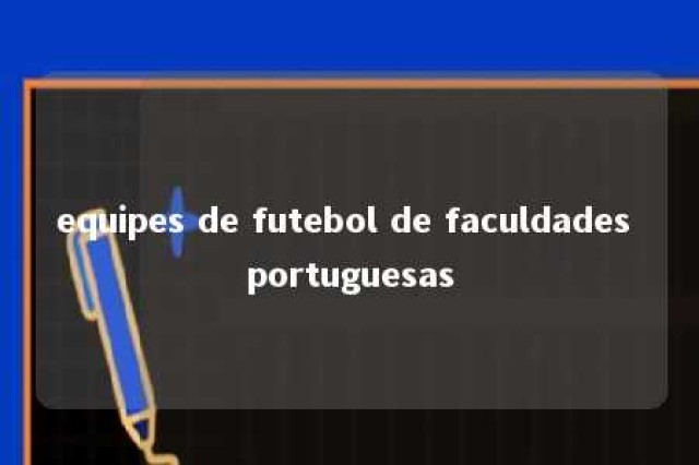 equipes de futebol de faculdades portuguesas 